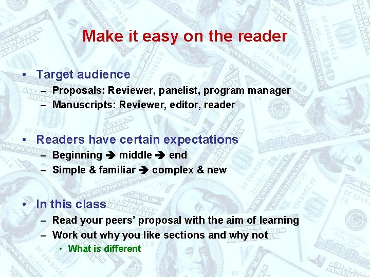 Make it easy on the reader • Target audience – Proposals: Reviewer, panelist, program