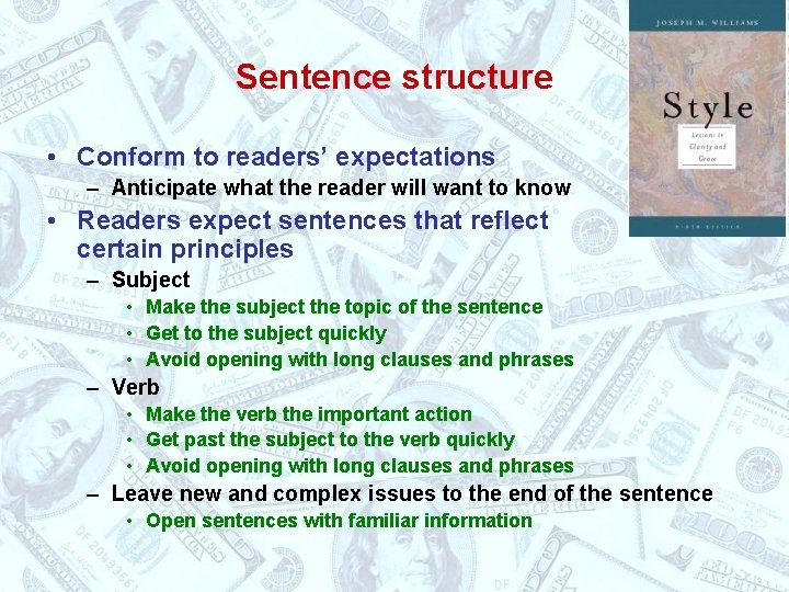 Sentence structure • Conform to readers’ expectations – Anticipate what the reader will want