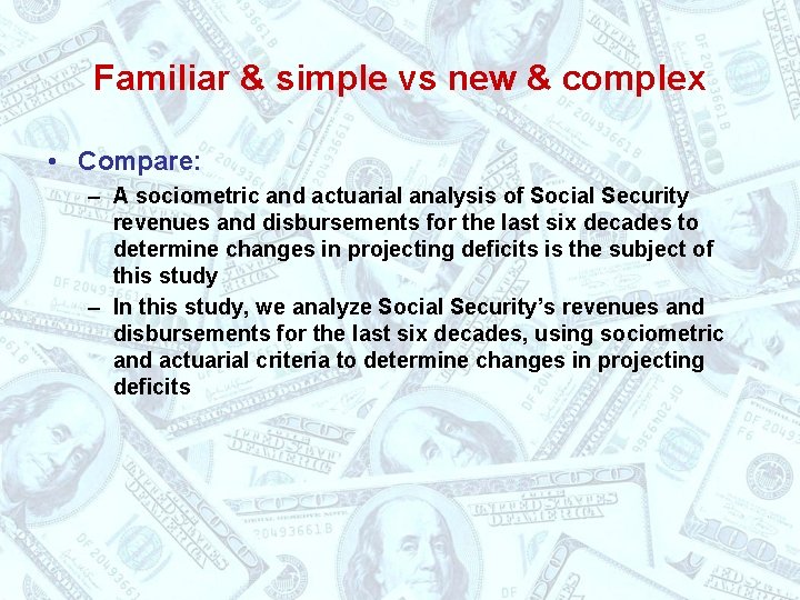 Familiar & simple vs new & complex • Compare: – A sociometric and actuarial