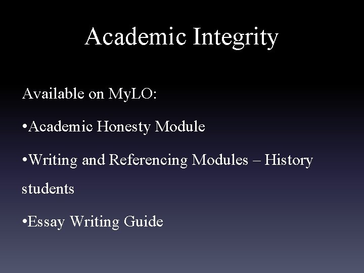Academic Integrity Available on My. LO: • Academic Honesty Module • Writing and Referencing