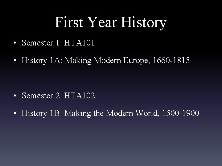 First Year History • Semester 1: HTA 101 • History 1 A: Making Modern