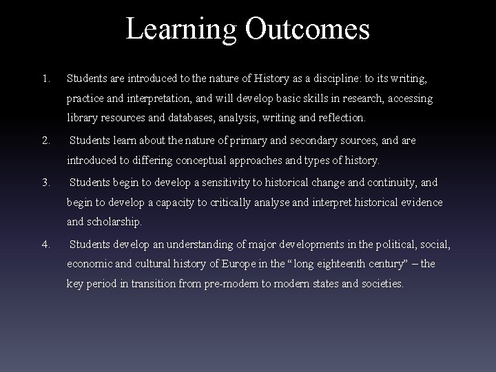 Learning Outcomes 1. Students are introduced to the nature of History as a discipline: