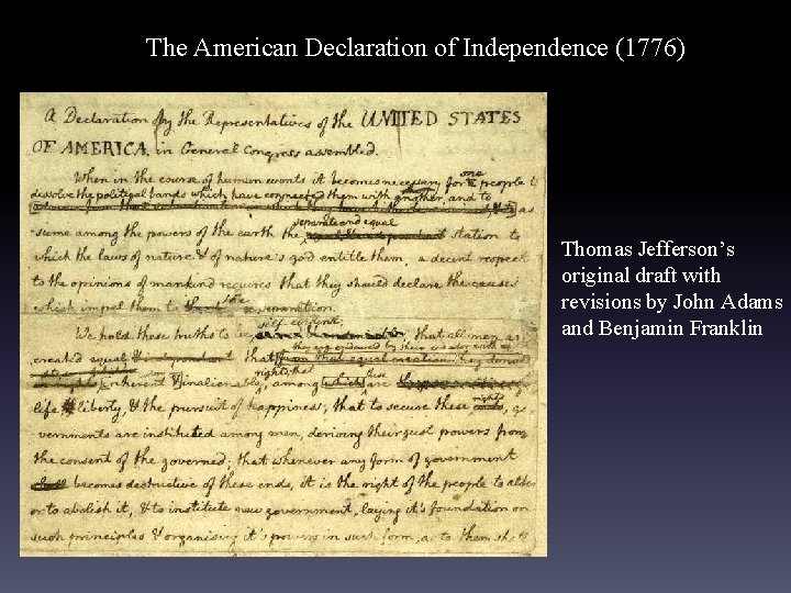 The American Declaration of Independence (1776) Thomas Jefferson’s original draft with revisions by John