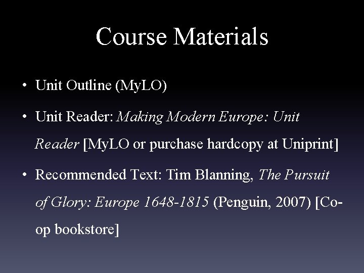 Course Materials • Unit Outline (My. LO) • Unit Reader: Making Modern Europe: Unit