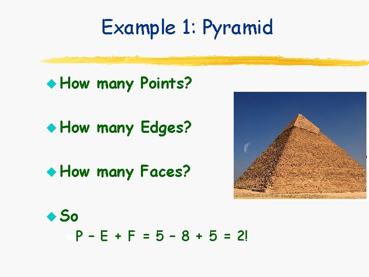 Example 1: Pyramid u How many Points? u How many Edges? u How many Example 1: Pyramid u How many Points? u How many Edges? u How many