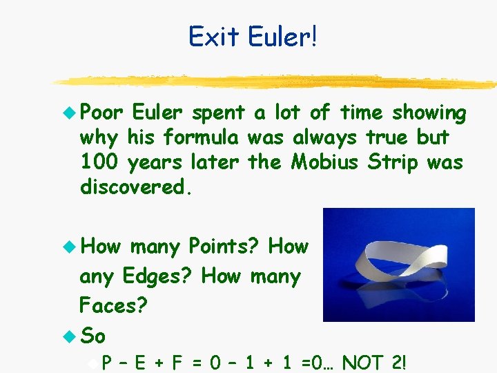 Exit Euler! u Poor Euler spent a lot of time showing why his formula Exit Euler! u Poor Euler spent a lot of time showing why his formula