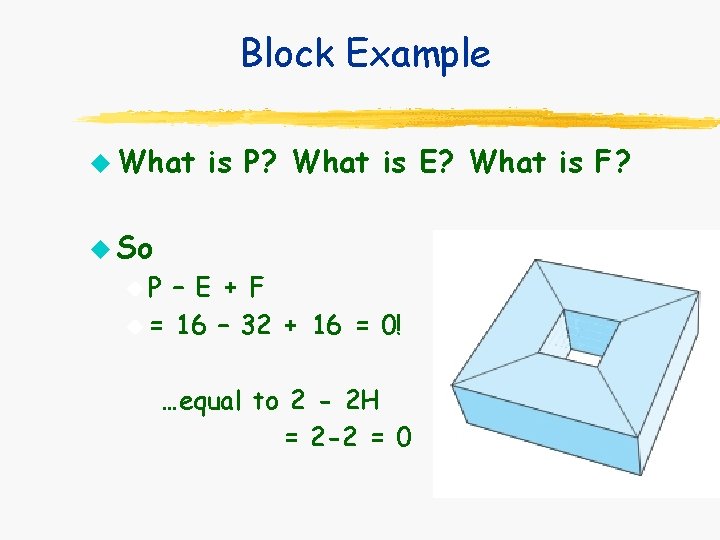Block Example u What is P? What is E? What is F? u So Block Example u What is P? What is E? What is F? u So