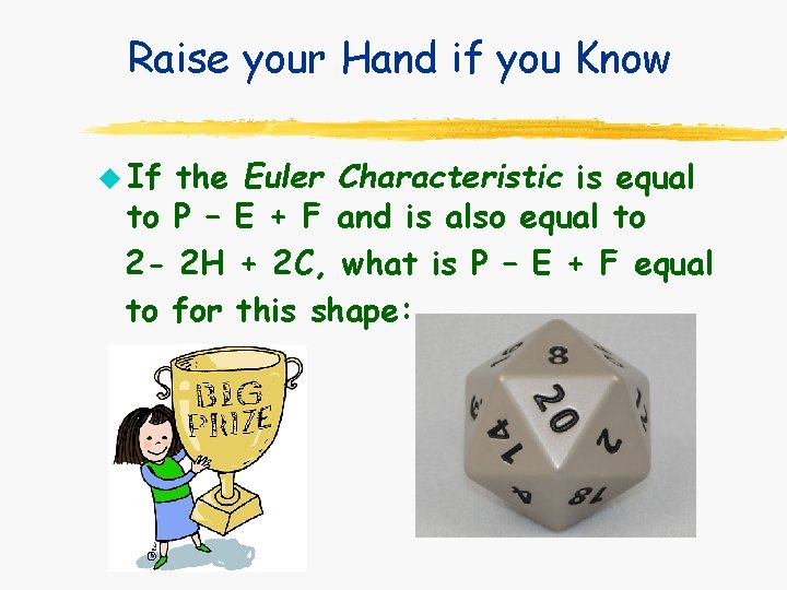 Raise your Hand if you Know u If the Euler Characteristic is equal to Raise your Hand if you Know u If the Euler Characteristic is equal to