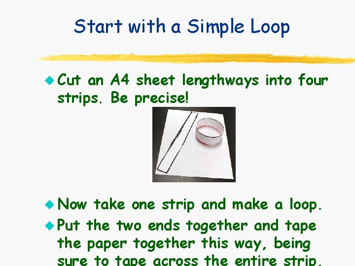 Start with a Simple Loop u Cut an A 4 sheet lengthways into four Start with a Simple Loop u Cut an A 4 sheet lengthways into four