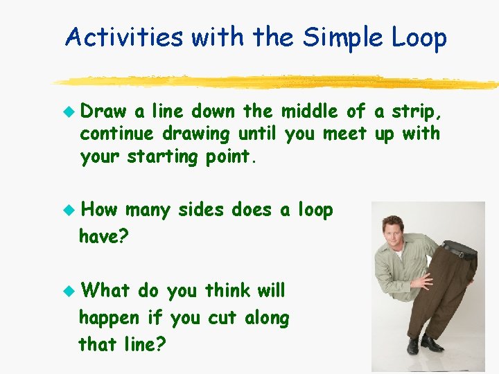 Activities with the Simple Loop u u u Draw a line down the middle Activities with the Simple Loop u u u Draw a line down the middle
