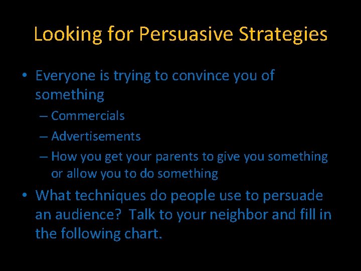 Looking for Persuasive Strategies • Everyone is trying to convince you of something –