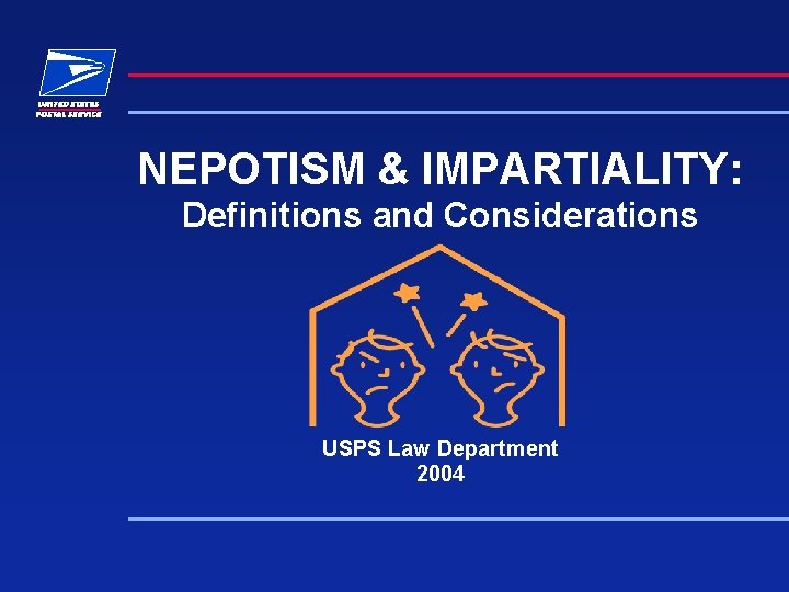 NEPOTISM & IMPARTIALITY: Definitions and Considerations USPS Law Department 2004 