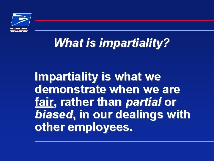 What is impartiality? Impartiality is what we demonstrate when we are fair, rather than
