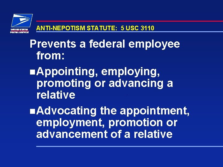 ANTI-NEPOTISM STATUTE: 5 USC 3110 Prevents a federal employee from: n Appointing, employing, promoting