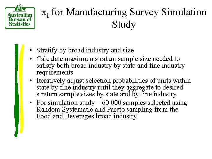 pi for Manufacturing Survey Simulation Study • Stratify by broad industry and size •