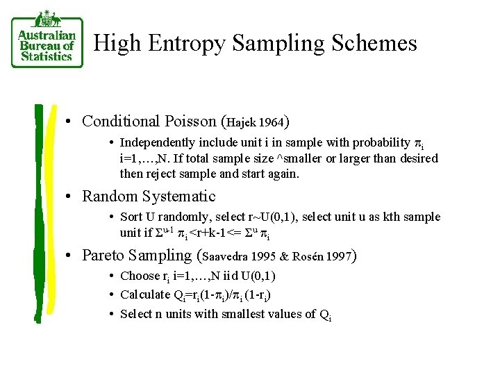 High Entropy Sampling Schemes • Conditional Poisson (Hajek 1964) • Independently include unit i