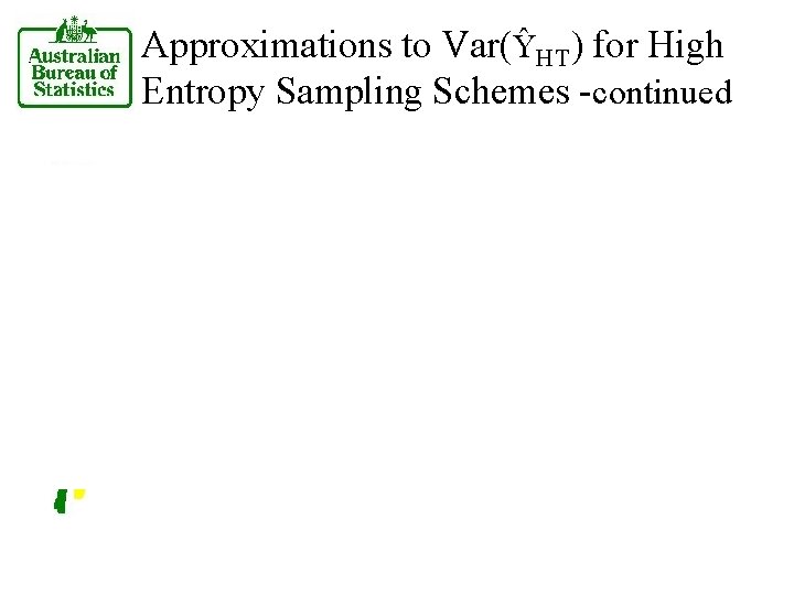 Approximations to Var(ŶHT) for High Entropy Sampling Schemes -continued 