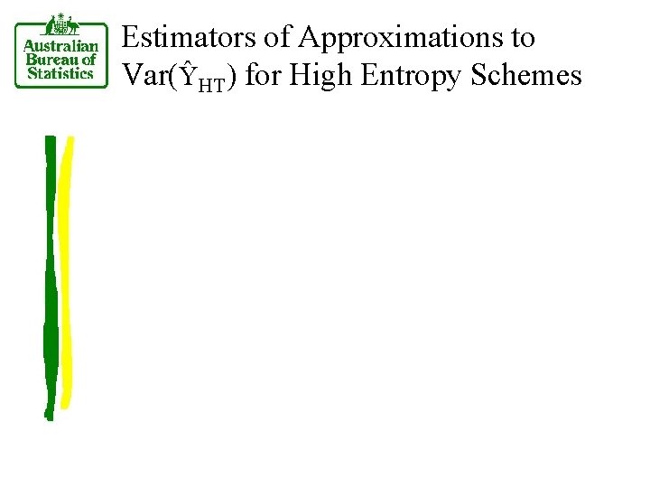 Estimators of Approximations to Var(ŶHT) for High Entropy Schemes 