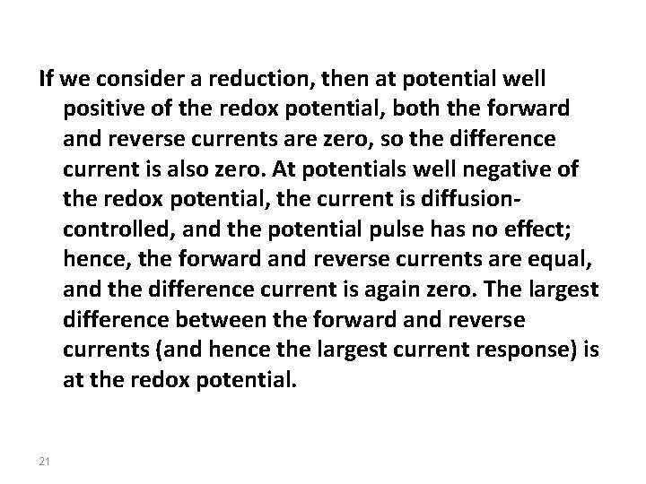 If we consider a reduction, then at potential well positive of the redox potential,