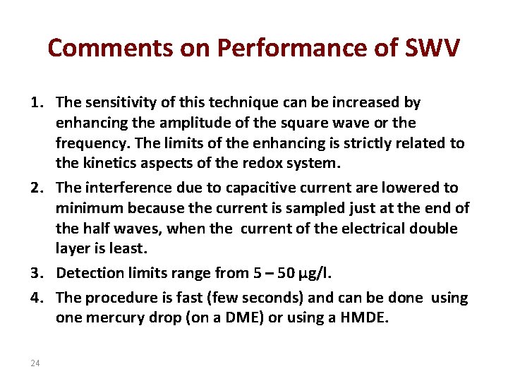 Comments on Performance of SWV 1. The sensitivity of this technique can be increased