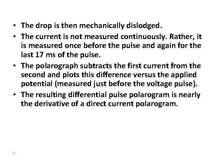  • The drop is then mechanically dislodged. • The current is not measured