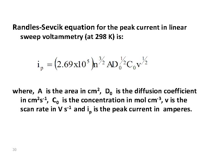 Randles-Sevcik equation for the peak current in linear sweep voltammetry (at 298 K) is: