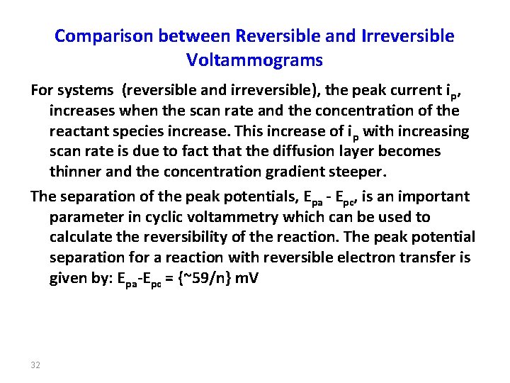 Comparison between Reversible and Irreversible Voltammograms For systems (reversible and irreversible), the peak current