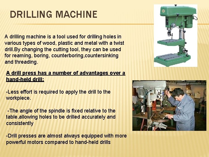 DRILLING MACHINE A drilling machine is a tool used for drilling holes in various