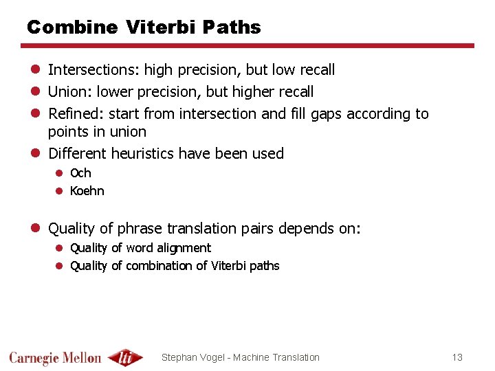 Combine Viterbi Paths l Intersections: high precision, but low recall l Union: lower precision,