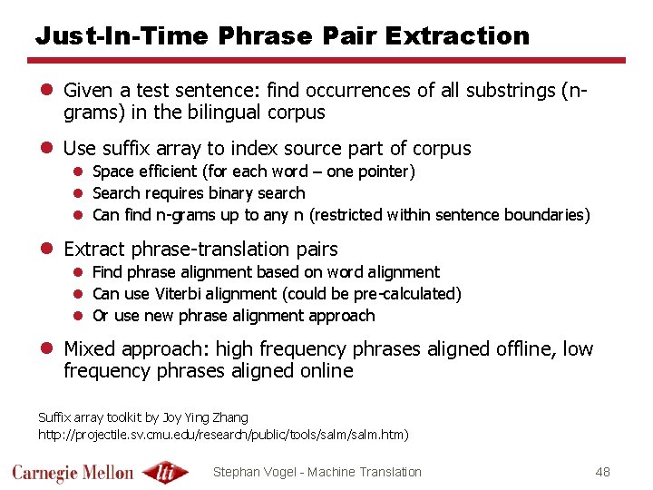 Just-In-Time Phrase Pair Extraction l Given a test sentence: find occurrences of all substrings