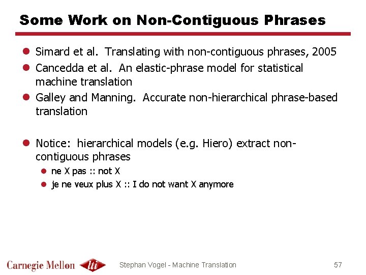 Some Work on Non-Contiguous Phrases l Simard et al. Translating with non-contiguous phrases, 2005