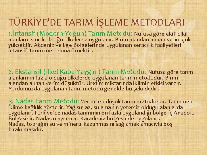 TÜRKİYE’DE TARIM İŞLEME METODLARI 1. İntansif (Modern-Yoğun) Tarım Metodu: Nüfusa göre ekili dikili alanların