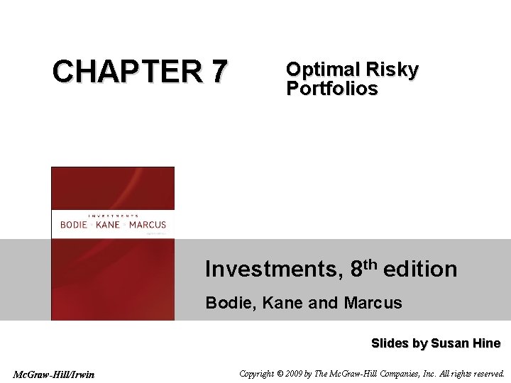 CHAPTER 7 Optimal Risky Portfolios Investments, 8 th edition Bodie, Kane and Marcus Slides