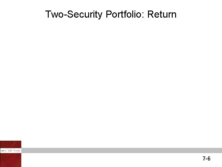 Two-Security Portfolio: Return 7 -6 