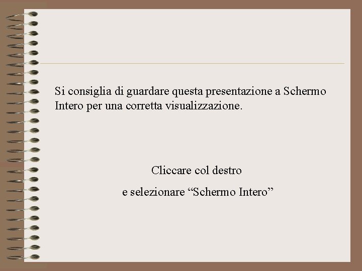 Si consiglia di guardare questa presentazione a Schermo Intero per una corretta visualizzazione. Cliccare