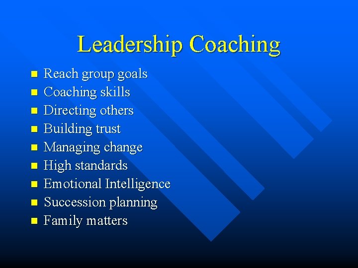 Leadership Coaching n n n n n Reach group goals Coaching skills Directing others