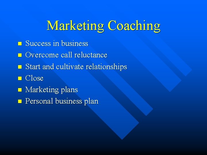 Marketing Coaching n n n Success in business Overcome call reluctance Start and cultivate