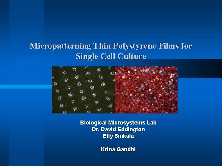 Micropatterning Thin Polystyrene Films for Single Cell Culture Biological Microsystems Lab Dr. David Eddington