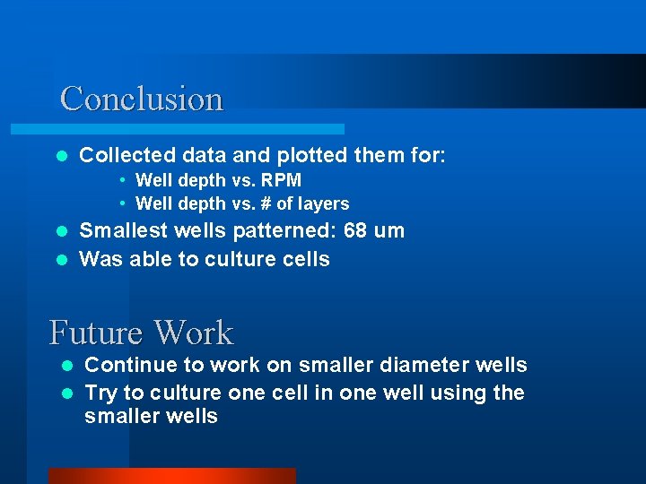 Conclusion l Collected data and plotted them for: • Well depth vs. RPM •