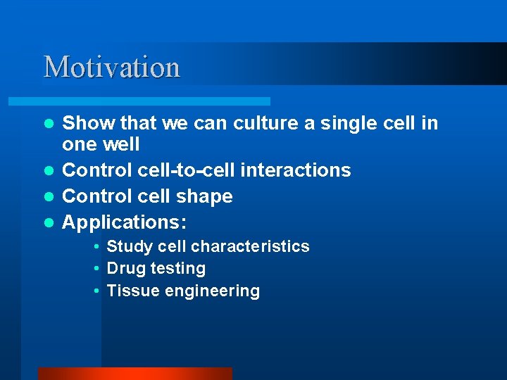 Motivation Show that we can culture a single cell in one well l Control