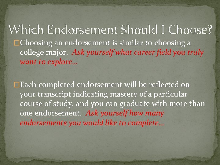 Which Endorsement Should I Choose? �Choosing an endorsement is similar to choosing a college
