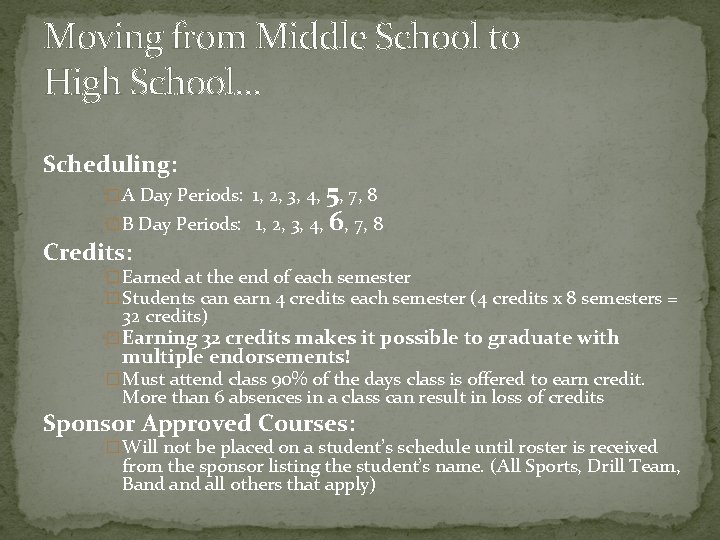 Moving from Middle School to High School… Scheduling: 5 � B Day Periods: 1,