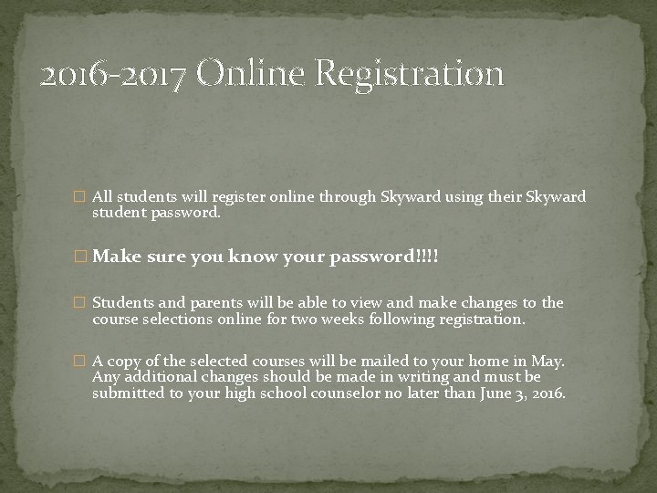 2016 -2017 Online Registration � All students will register online through Skyward using their