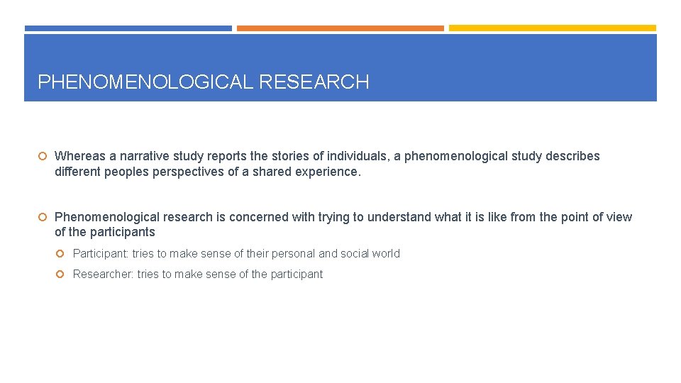 PHENOMENOLOGICAL RESEARCH Whereas a narrative study reports the stories of individuals, a phenomenological study