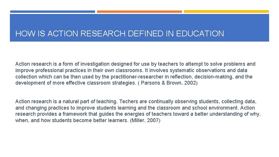 HOW IS ACTION RESEARCH DEFINED IN EDUCATION Action research is a form of investigation