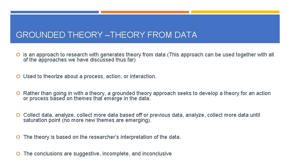 GROUNDED THEORY –THEORY FROM DATA is an approach to research with generates theory from