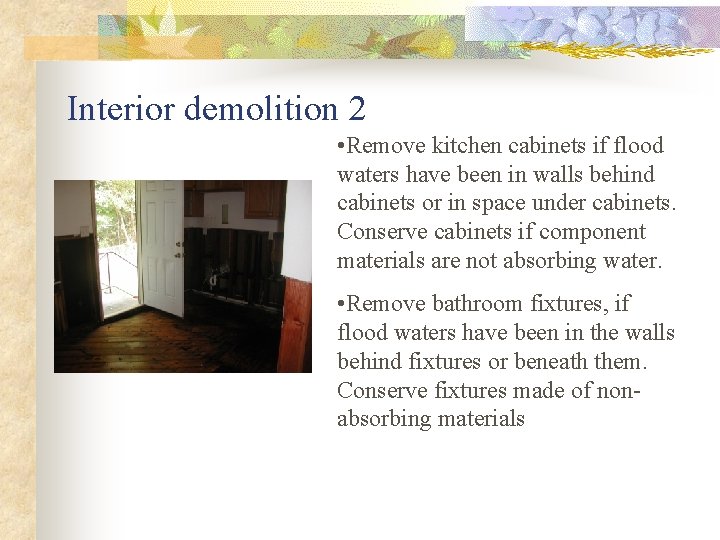 Interior demolition 2 • Remove kitchen cabinets if flood waters have been in walls
