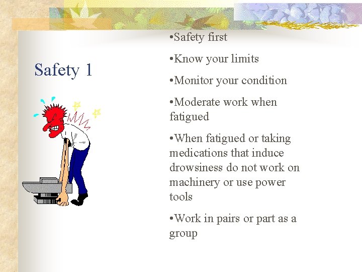  • Safety first Safety 1 • Know your limits • Monitor your condition