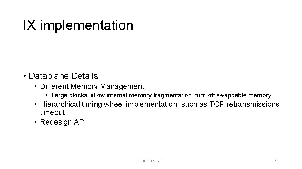 IX implementation • Dataplane Details • Different Memory Management • Large blocks, allow internal IX implementation • Dataplane Details • Different Memory Management • Large blocks, allow internal