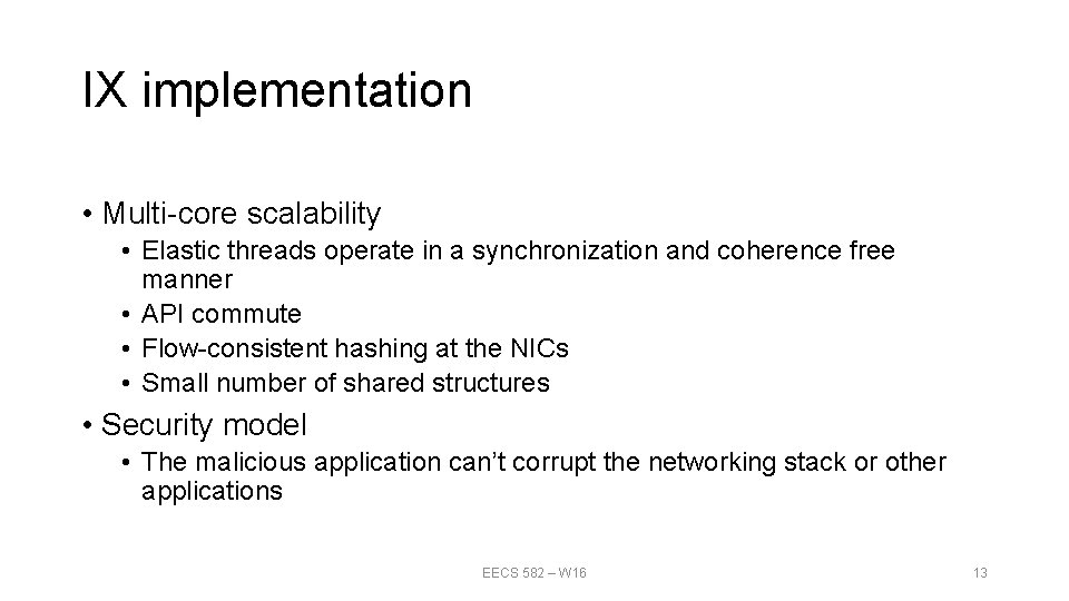IX implementation • Multi-core scalability • Elastic threads operate in a synchronization and coherence IX implementation • Multi-core scalability • Elastic threads operate in a synchronization and coherence